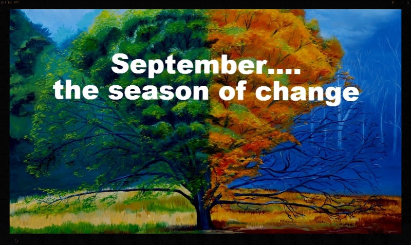 
          
            September….the season of change
          
        